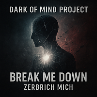 Break Me Down Dark of Mind Project / DoMP